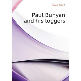 

Книга Paul Bunyan and his loggers
