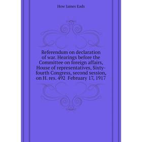 

Книга Referendum on declaration of war. Hearings before the Committee on foreign affairs, House of represe