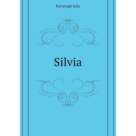 

Книга Silvia. Kavanagh Julia