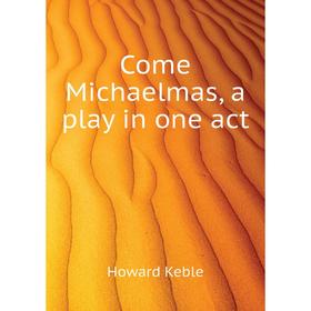 

Книга Come Michaelmas, a play in one act
