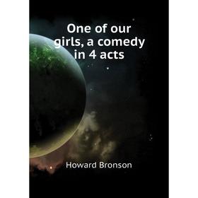 

Книга One of our girls, a comedy in 4 acts