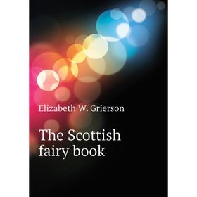 

Книга The Scottish fairy book