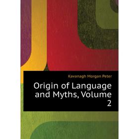 

Книга Origin of Language and Myths, Volume 2