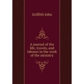 

Книга A journal of the life, travels, and labours in the work of the ministry