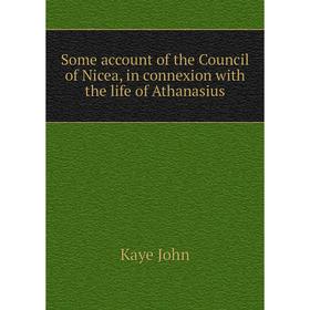 

Книга Some account of the Council of Nicea, in connexion with the life of Athanasius. Kaye John