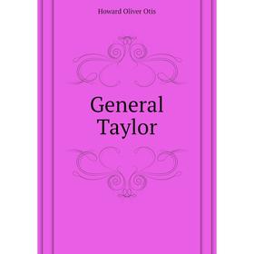 

Книга General Taylor