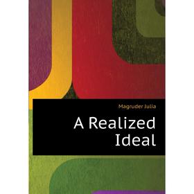 

Книга A Realized Ideal