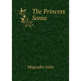 

Книга The Princess Sonia