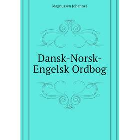 

Книга Dansk-Norsk-Engelsk Ordbog