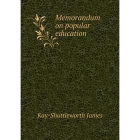 

Книга Memorandum on popular education