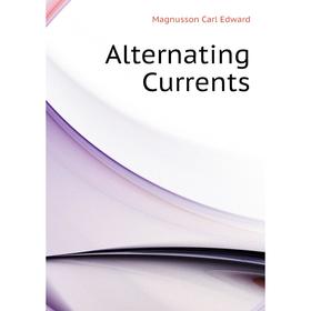 

Книга Alternating Currents