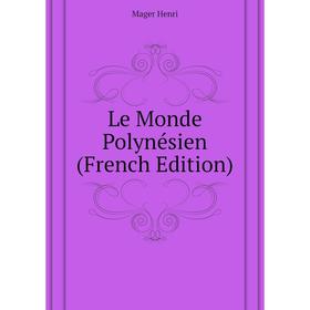

Книга Le Monde Polynésien