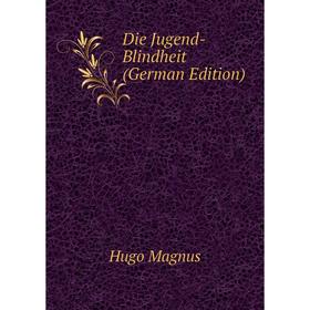 

Книга Die Jugend-Blindheit (German Edition)