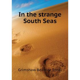 

Книга In the strange South Seas