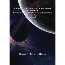 

Книга A Popular History of the United States of America from the discovery of the American continent, to the present time.. Volume 1