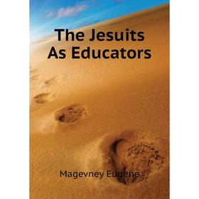 

Книга The Jesuits As Educators