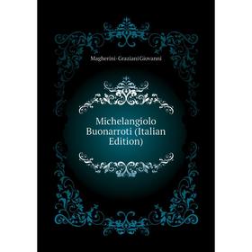 

Книга Michelangiolo Buonarroti