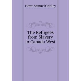 

Книга The Refugees from Slavery in Canada West