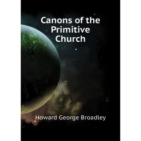 

Книга Canons of the Primitive Church