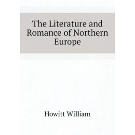 

Книга The Literature and Romance of Northern Europe