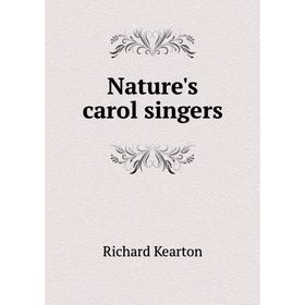 

Книга Nature 's carol singers