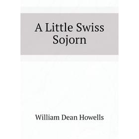 

Книга A Little Swiss Sojorn