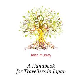 

Книга A Handbook for Travellers in Japan