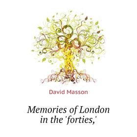 

Книга Memories of London in the 'forties,'