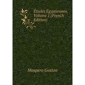 

Книга Études Égyptiennes, Volume 1 (French Edition)