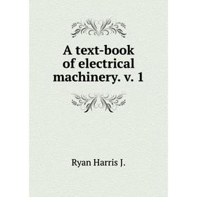 

Книга A text-book of electrical machinery. v. 1