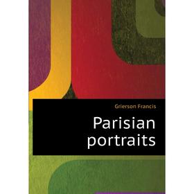 

Книга Parisian portraits