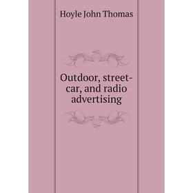 

Книга Outdoor, street-car, and radio Advertising