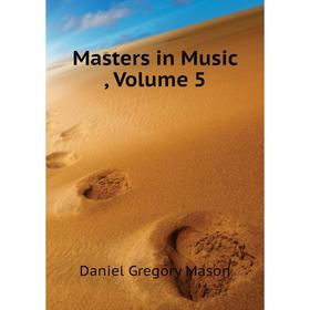 

Книга Masters in Music, Volume 5