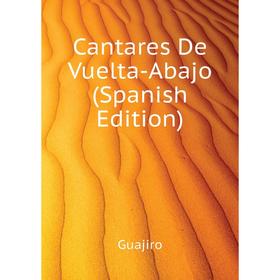 

Книга Cantares De Vuelta-Abajo (Spanish Edition)