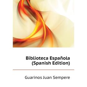 

Книга Biblioteca Española (Spanish Edition)