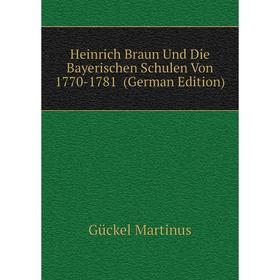 

Книга Heinrich Braun Und Die Bayerischen Schulen Von 1770-1781 (German Edition)