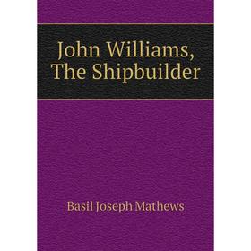 

Книга John Williams, The Shipbuilder