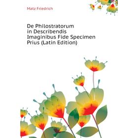 

Книга De Philostratorum in Describendis Imaginibus Fide Specimen Prius (Latin Edition)