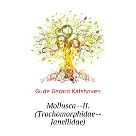 

Книга Mollusca — II (Trochomorphidae — Janellidae)