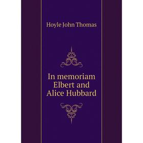 

Книга In memoriam Elbert and Alice Hubbard