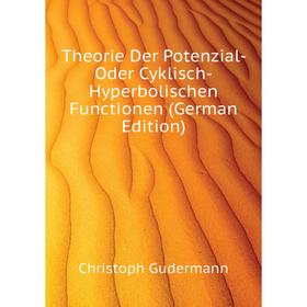 

Книга Theorie Der Potenzial- Oder Cyklisch-Hyperbolischen Functionen (German Edition)