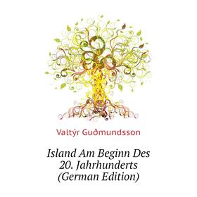 

Книга Island Am Beginn Des 20. Jahrhunderts (German Edition)