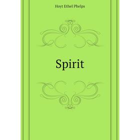 

Книга Spirit. Hoyt Ethel Phelps