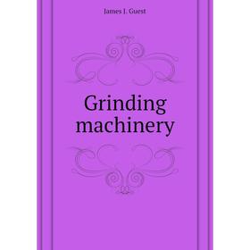 

Книга Grinding machinery
