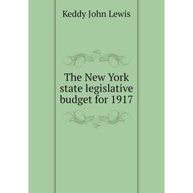 

Книга The New York state legislative budget for 1917