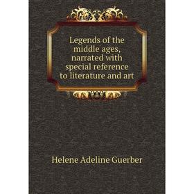 

Книга Legends of the middle ages, narrated with special reference to literature and art