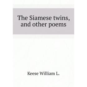 

Книга The Siamese twins, and other poems