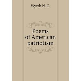 

Книга Poems of American patriotism. Wyeth N. C.