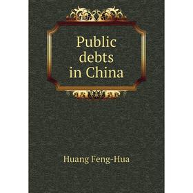 

Книга Public debts in China. Huang Feng-Hua