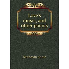 

Книга Love's music, and other poems